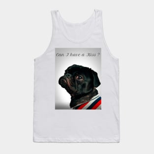 Pug: Can I have a Kiss ? Tank Top